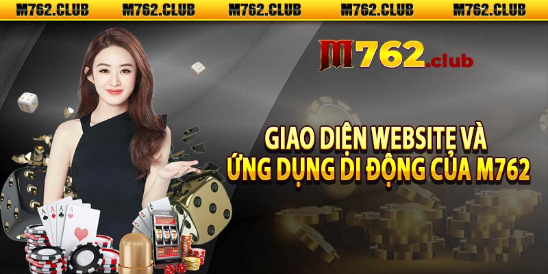 Giao diện website và ứng dụng di động của M762