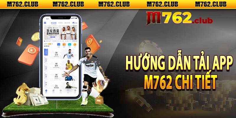 Hướng dẫn tải app M762 chi tiết