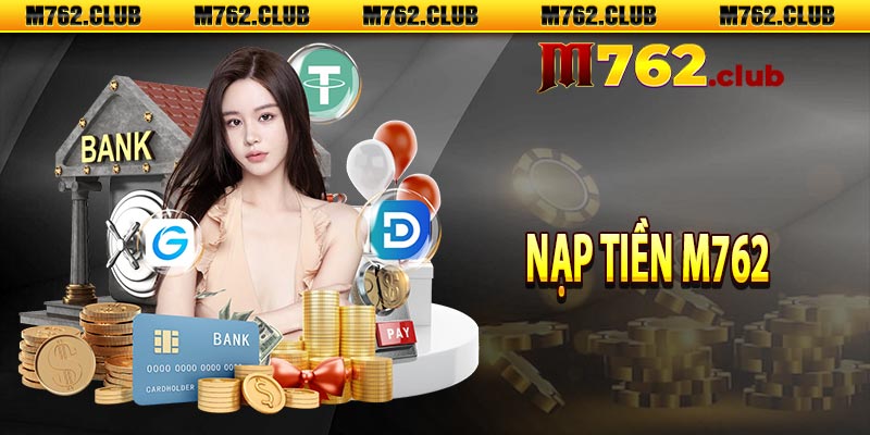 Nạp Tiền M762